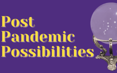 Post Pandemic Possibilities